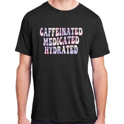 Caffeinated Medicated Hydrated Funny Saying Nurse Teacher Adult ChromaSoft Performance T-Shirt