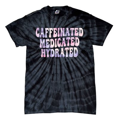 Caffeinated Medicated Hydrated Funny Saying Nurse Teacher Tie-Dye T-Shirt