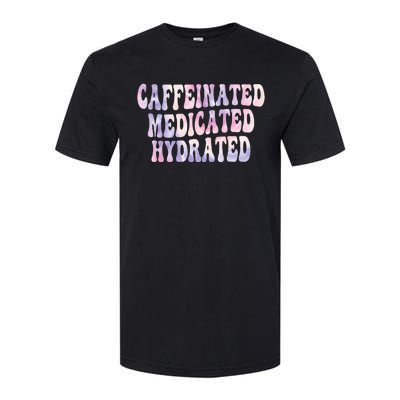 Caffeinated Medicated Hydrated Funny Saying Nurse Teacher Softstyle CVC T-Shirt