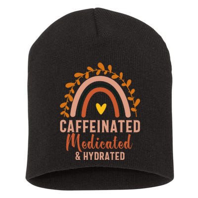 Caffeinated Medicated Hydrated Funny Saying Nurse Short Acrylic Beanie