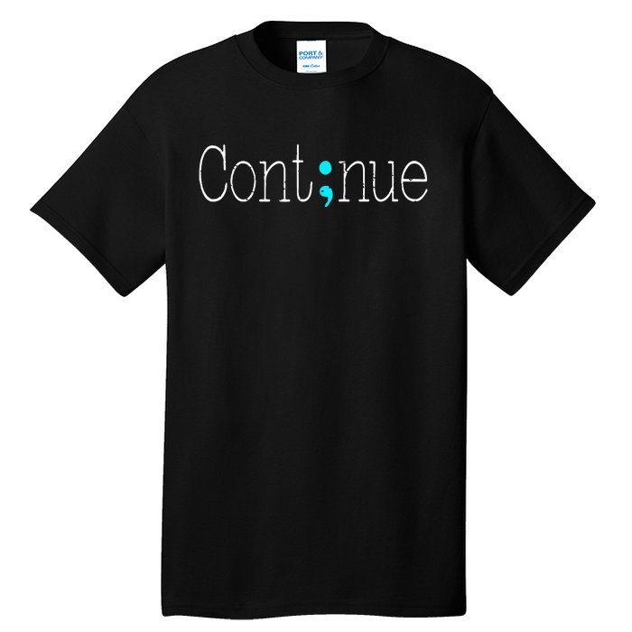 Continue Mental Health Awareness Semicolon Tall T-Shirt