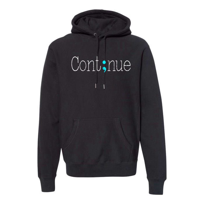 Continue Mental Health Awareness Semicolon Premium Hoodie