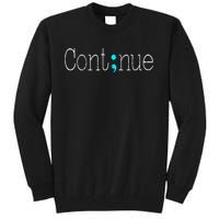 Continue Mental Health Awareness Semicolon Tall Sweatshirt