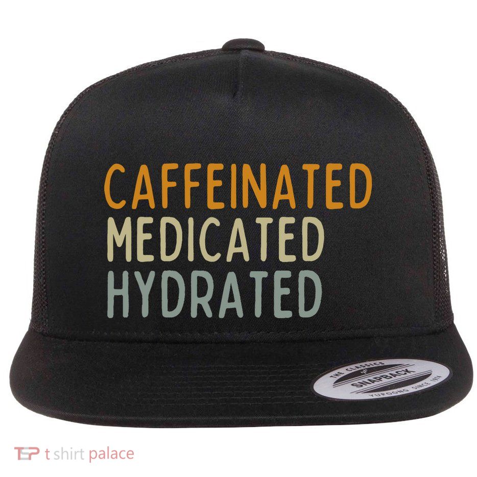 Caffeinated Medicated Hydrated Funny Saying Nurse Teacher Flatbill Hat
