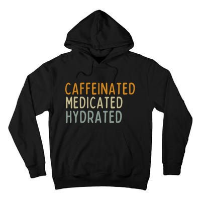 Caffeinated Medicated Hydrated Funny Saying Nurse Teacher Tall Hoodie