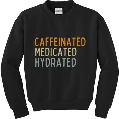 Caffeinated Medicated Hydrated Funny Saying Nurse Teacher Kids Sweatshirt