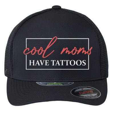 Cool Moms Have Tattoos Mother Tattooed Mom Mum Mothers Day Flexfit Unipanel Trucker Cap