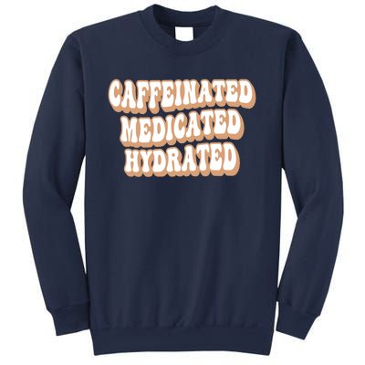 Caffeinated Medicated Hydrated Funny Saying Nurse Teacher Sweatshirt