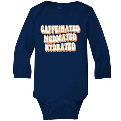 Caffeinated Medicated Hydrated Funny Saying Nurse Teacher Baby Long Sleeve Bodysuit