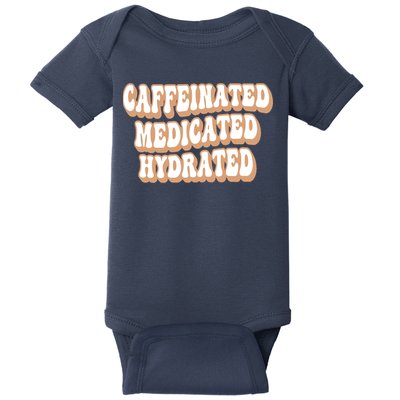 Caffeinated Medicated Hydrated Funny Saying Nurse Teacher Baby Bodysuit