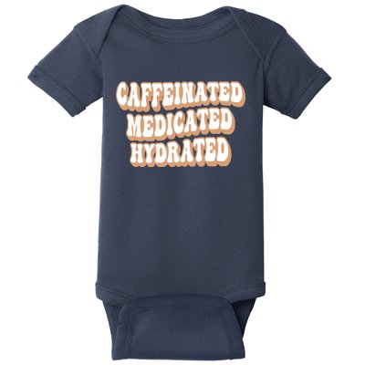 Caffeinated Medicated Hydrated Funny Saying Nurse Teacher Baby Bodysuit