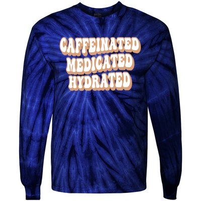 Caffeinated Medicated Hydrated Funny Saying Nurse Teacher Tie-Dye Long Sleeve Shirt