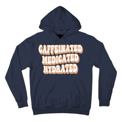 Caffeinated Medicated Hydrated Funny Saying Nurse Teacher Tall Hoodie