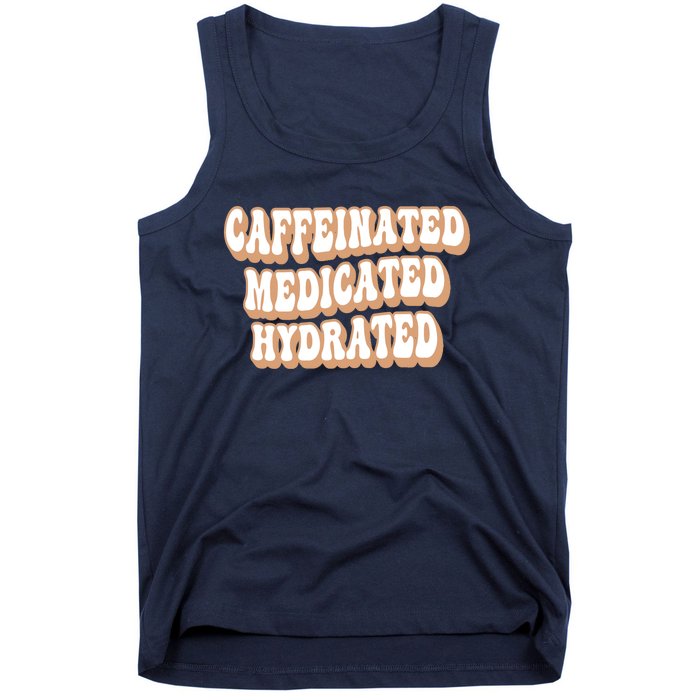 Caffeinated Medicated Hydrated Funny Saying Nurse Teacher Tank Top