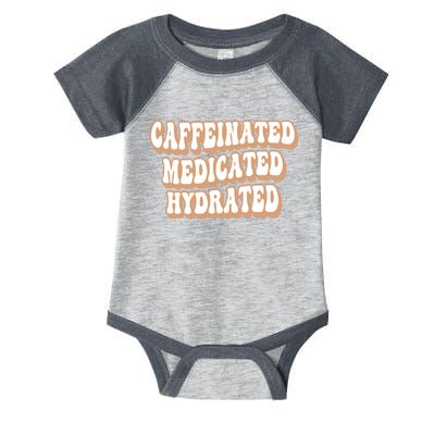 Caffeinated Medicated Hydrated Funny Saying Nurse Teacher Infant Baby Jersey Bodysuit