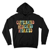 Caffeinated Medicated Hydrated Funny Saying Nurse Teacher Hoodie