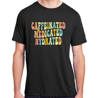 Caffeinated Medicated Hydrated Funny Saying Nurse Teacher Adult ChromaSoft Performance T-Shirt