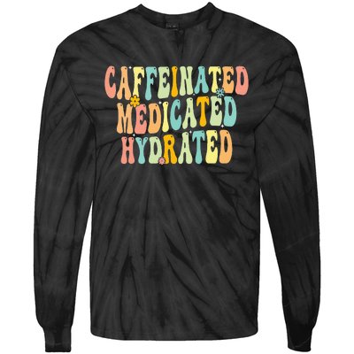 Caffeinated Medicated Hydrated Funny Saying Nurse Teacher Tie-Dye Long Sleeve Shirt