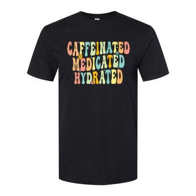 Caffeinated Medicated Hydrated Funny Saying Nurse Teacher Softstyle CVC T-Shirt