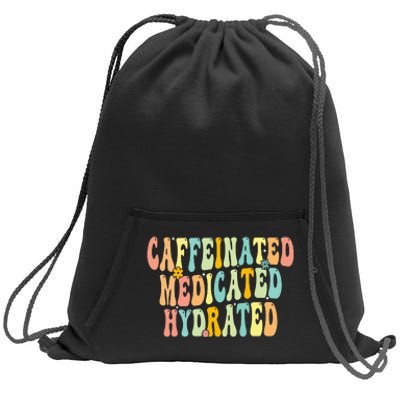 Caffeinated Medicated Hydrated Saying Nurse Teacher Sweatshirt Cinch Pack Bag