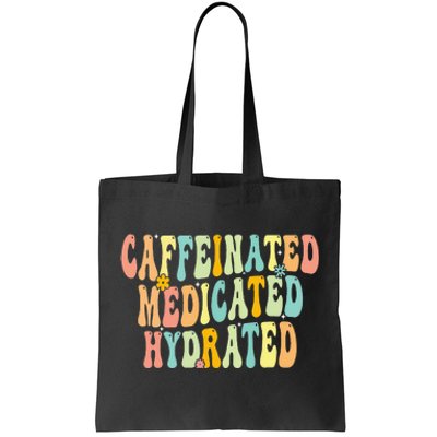 Caffeinated Medicated Hydrated Saying Nurse Teacher Tote Bag