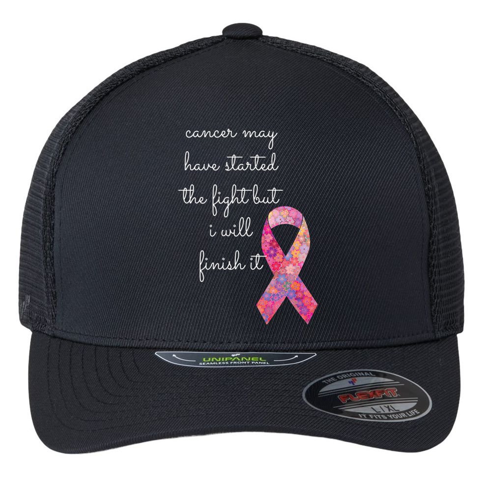 Cancer May Have Started The Fight But I Will Finish It Gift Flexfit Unipanel Trucker Cap