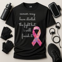 Cancer May Have Started The Fight But I Will Finish It Gift Cooling Performance Crew T-Shirt