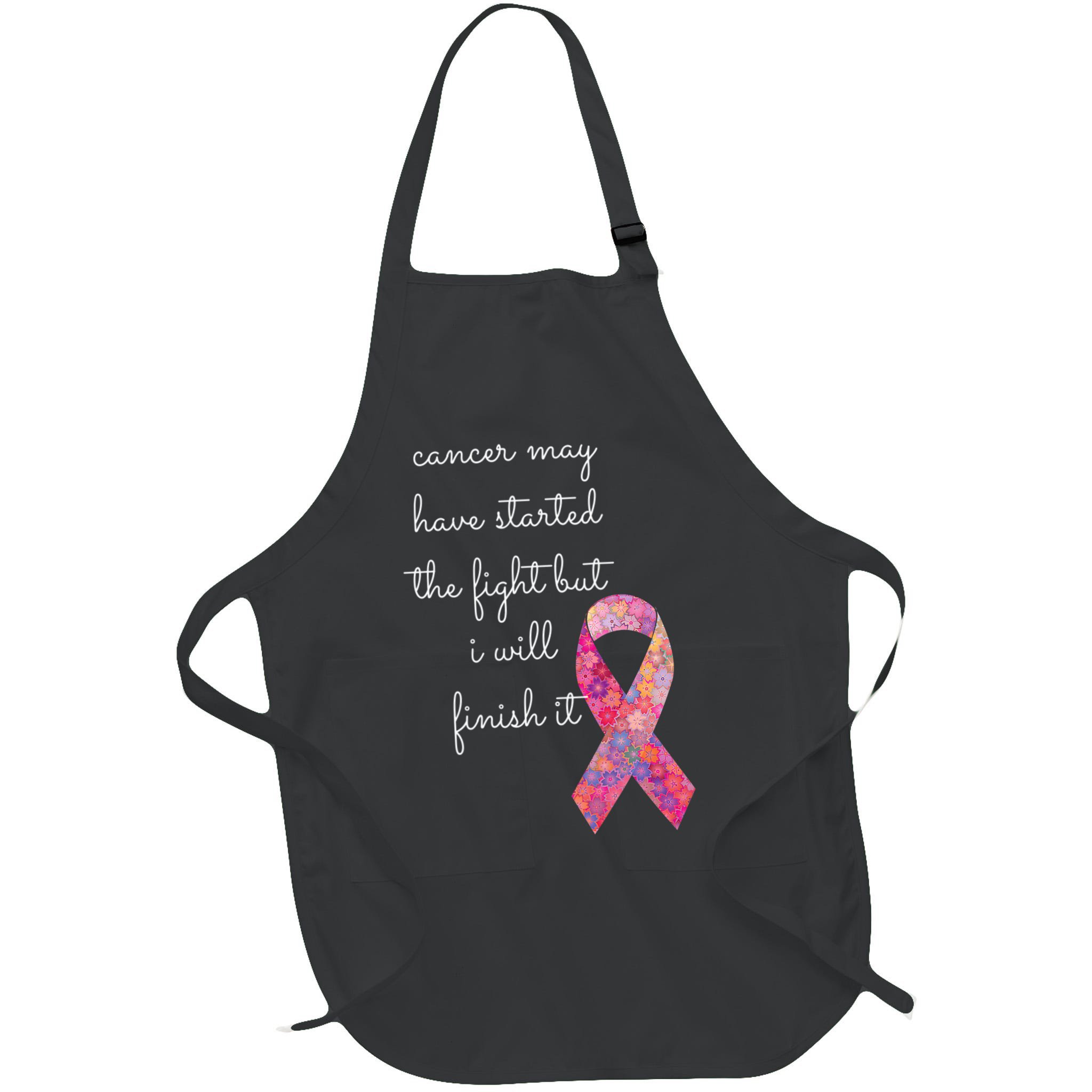 Cancer May Have Started The Fight But I Will Finish It Gift Apron