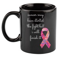 Cancer May Have Started The Fight But I Will Finish It Gift 11oz C Handle Ceramic Mug