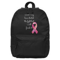 Cancer May Have Started The Fight But I Will Finish It Gift 16 in Basic Backpack