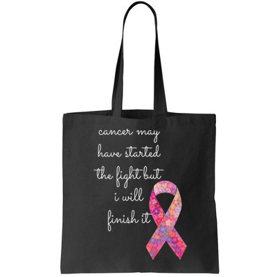 Cancer May Have Started The Fight But I Will Finish It Gift Bag