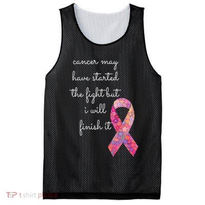 Cancer May Have Started The Fight But I Will Finish It Gift Mesh Reversible Basketball Jersey Tank