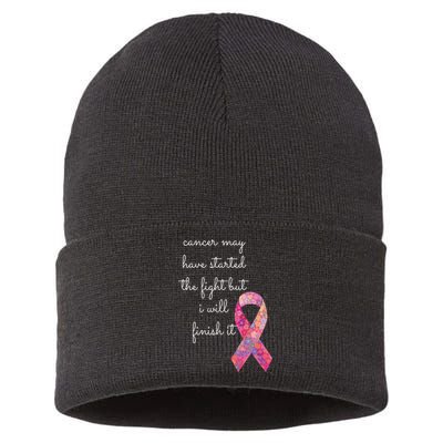 Cancer May Have Started The Fight But I Will Finish It Gift Sustainable Knit Beanie