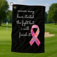 Cancer May Have Started The Fight But I Will Finish It Gift Golf Towel