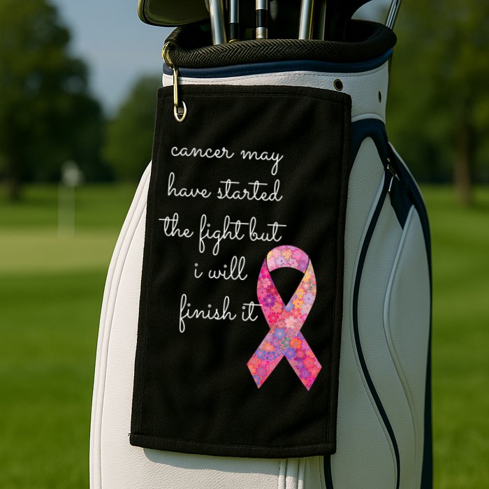 Cancer May Have Started The Fight But I Will Finish It Gift Golf Towel