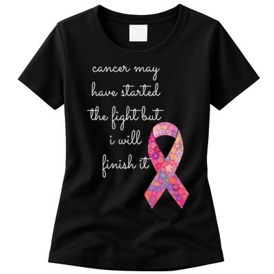Cancer May Have Started The Fight But I Will Finish It Gift Womens T-Shirt