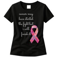 Cancer May Have Started The Fight But I Will Finish It Gift Womens T-Shirt