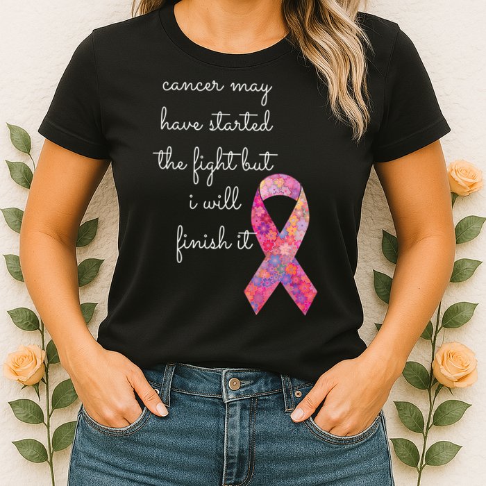 Cancer May Have Started The Fight But I Will Finish It Gift Womens T-Shirt