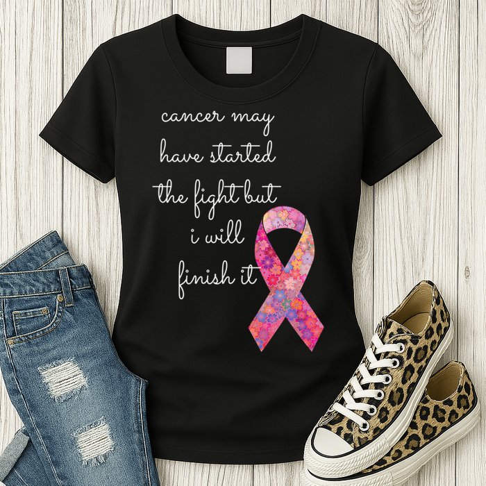 Cancer May Have Started The Fight But I Will Finish It Gift Womens T-Shirt