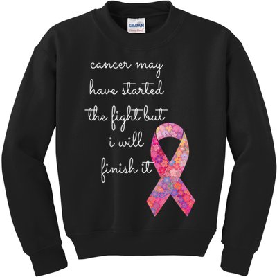 Cancer May Have Started The Fight But I Will Finish It Gift Kids Sweatshirt