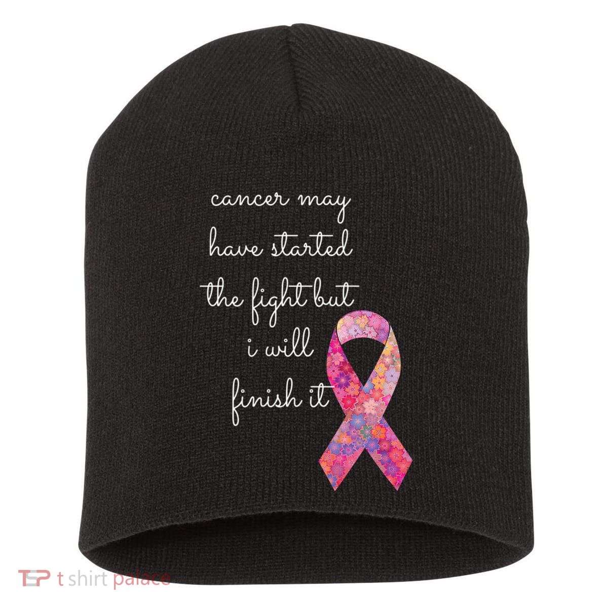 Cancer May Have Started The Fight But I Will Finish It Gift Short Acrylic Beanie