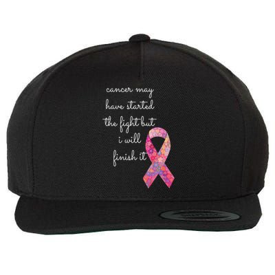 Cancer May Have Started The Fight But I Will Finish It Gift Wool Snapback Cap