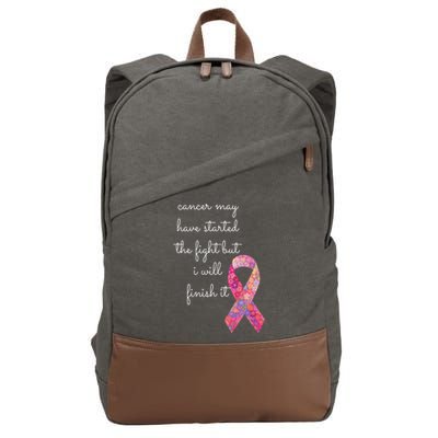 Cancer May Have Started The Fight But I Will Finish It Gift Cotton Canvas Backpack