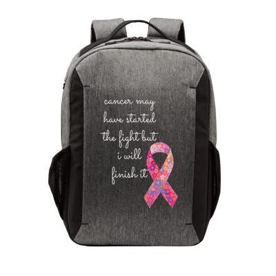 Cancer May Have Started The Fight But I Will Finish It Gift Vector Backpack