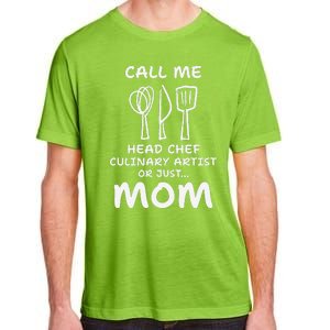 Call Me Head Chef Culinary Artist Or Just Mom Cooking Adult ChromaSoft Performance T-Shirt