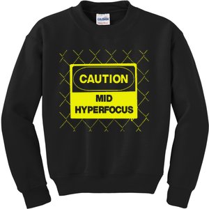 Caution Mid Hyperfocus Kids Sweatshirt