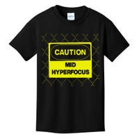 Caution Mid Hyperfocus Kids T-Shirt