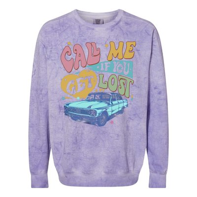 Call Me If You Get Lost Text Me When You Get Home Colorblast Crewneck Sweatshirt