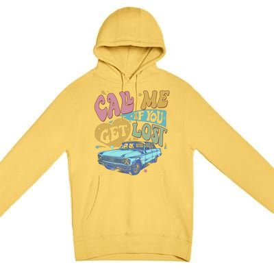 Call Me If You Get Lost Text Me When You Get Home Premium Pullover Hoodie