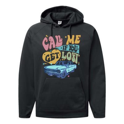 Call Me If You Get Lost Text Me When You Get Home Performance Fleece Hoodie